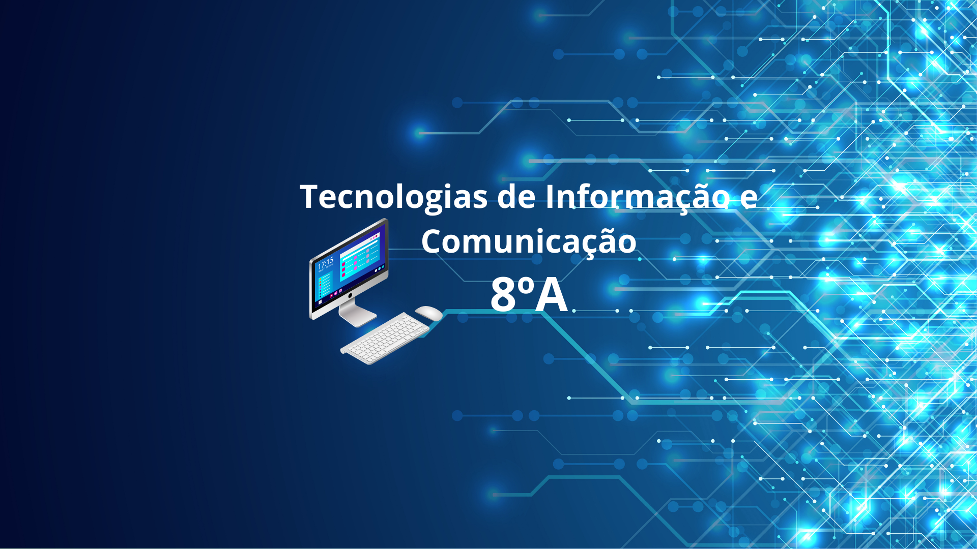 8A - Tecnologias de Informação e Comunicação